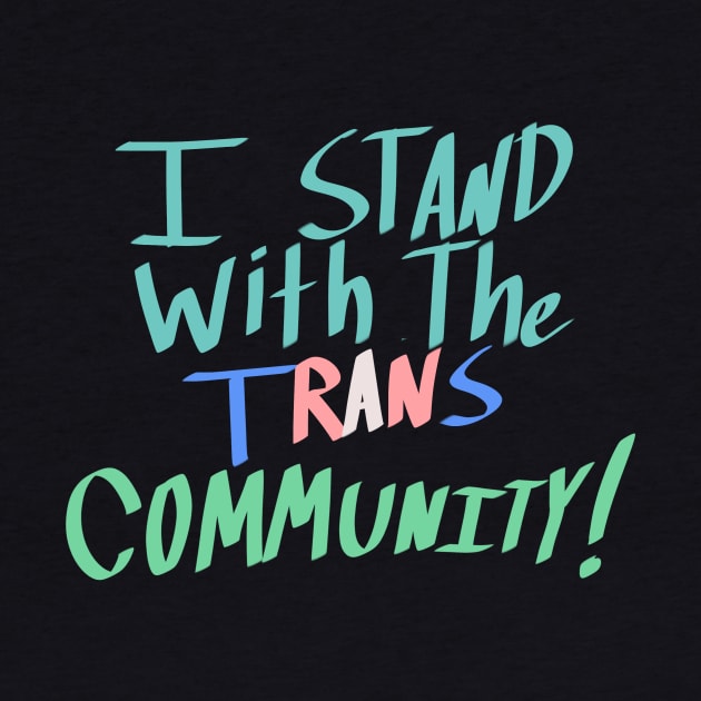 I Stand With the Trans Community by Not Like The Otters